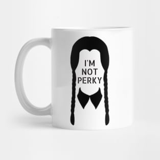 I'M NOT PERKY Mug